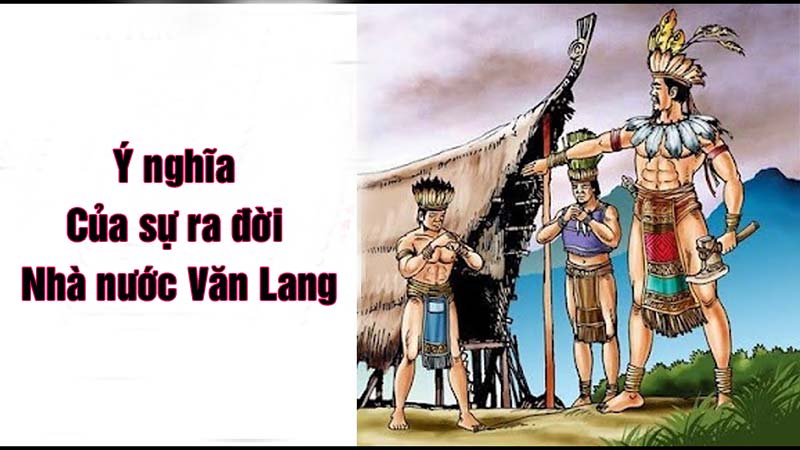 Ý nghĩa của sự ra đời nhà nước Văn Lang