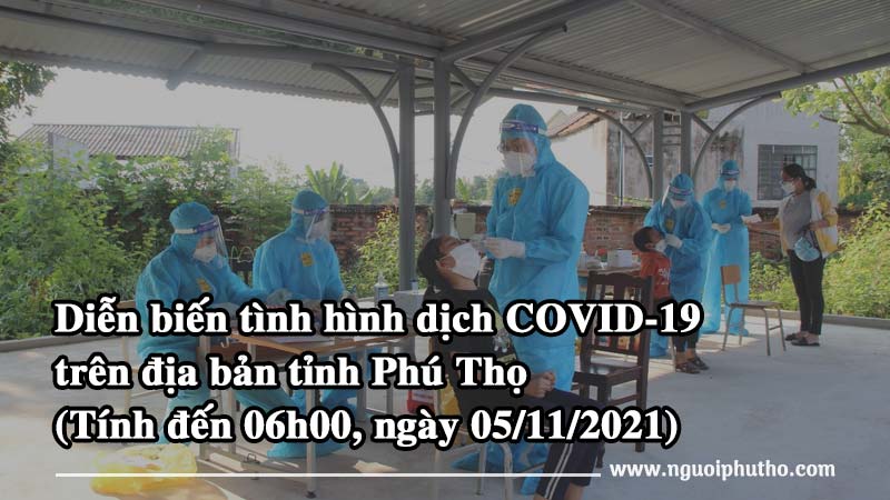 Tin tức COVID-19 tại tỉnh Phú Thọ (Tính đến 06h00, ngày 05/11/2021)