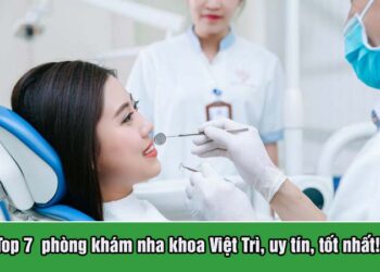 Top 7  phòng khám nha khoa Việt Tr