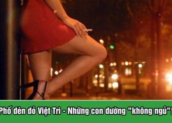Phố đèn đỏ Việt Trì ở đâu?