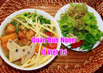 Top những quán bún Việt Trì