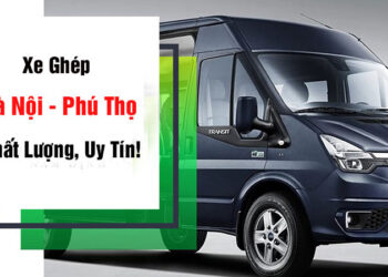 Top 10 xe ghép Hà Nội Phú Thọ chất lượng, uy tín nhất!